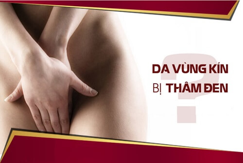 Tại sao vùng kín lại bị thâm đen?